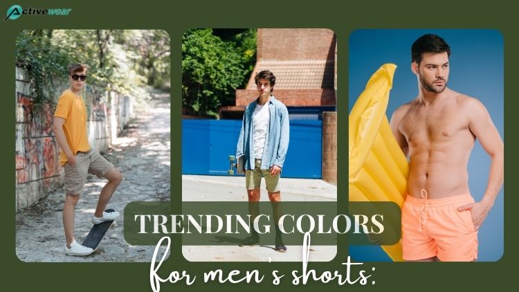trendy colors of shorts for men